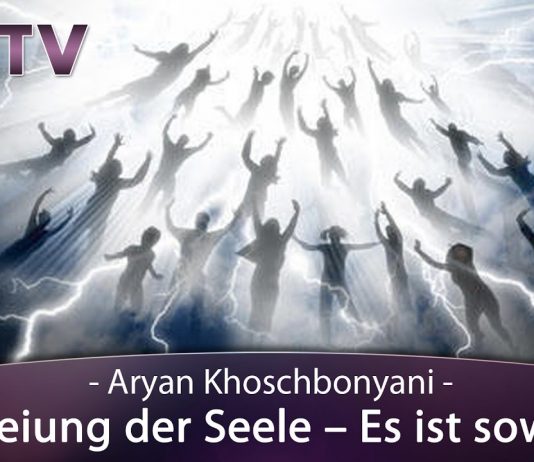 Befreiung der Seele – Es ist soweit! – Aryan Khoschbonyani