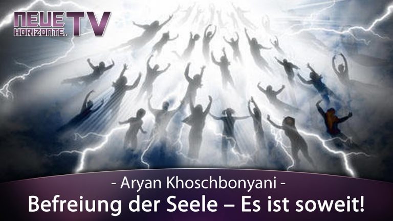 Befreiung der Seele – Es ist soweit! – Aryan Khoschbonyani