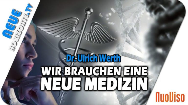 Wir brauchen eine neue Medizin! – Dr. Ulrich Werth