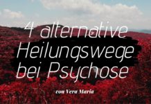 4 alternative Heilungswege bei Psychose