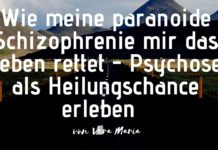 Wie meine paranoide Schizophrenie mir das Leben rettet – Psychose als Heilungschance erleben