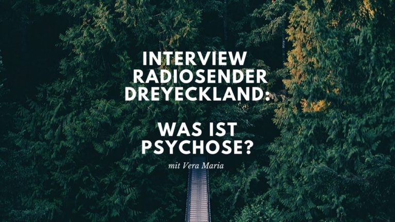 Was ist Psychose? Interview Radiosender Dreyeckland – mit Vera Maria