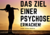 Das Ziel der Psychose? Erwachen!