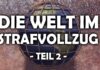 Welt im Strafvollzug – Das kleine ABC des Totalitarismus Teil 2 – Frank Rüdiger Halt
