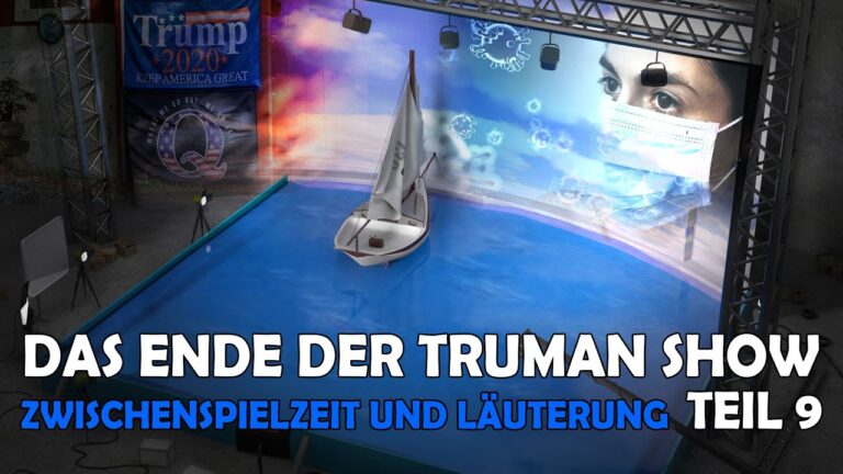 Coronakrise – Ende der Trumanshow? Teil 9 – Zwischenspielzeit und Läuterung – Frank Köstler
