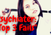 „Top 3 Fails of Psychiater“ – „Psychiater at its best“