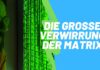 Die gezielte Verwirrung der Matrix!