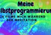 Unglaubliche Meditationserfahrung? Wie ich mich selbst programmiere und dabei heile