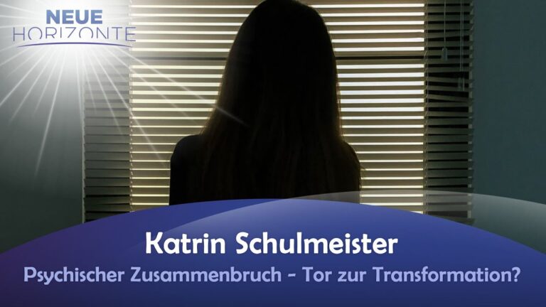 Psychischer Zusammenbruch – Tor zur Transformation? – Katrin Schulmeister