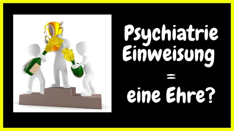 Warum es eine Ehre ist in die Psychiatrie eingewiesen zu werden? – Psychiatrie Erfahrung