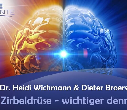 Die Zirbeldrüse – wichtiger denn je! – Dr. Heidi Wichmann & Dieter Broers