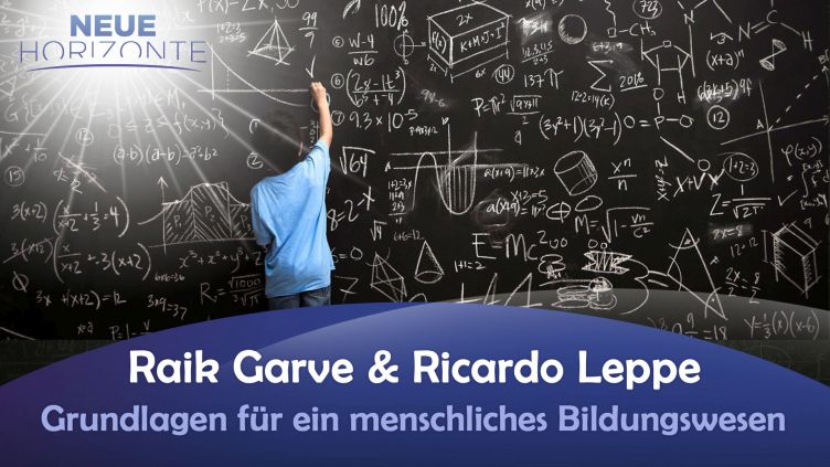Grundlagen für ein menschliches Bildungswesen – Ricardo Leppe u. Raik Garve