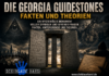 Die Georgia Guidestones – Fakten und Theorien