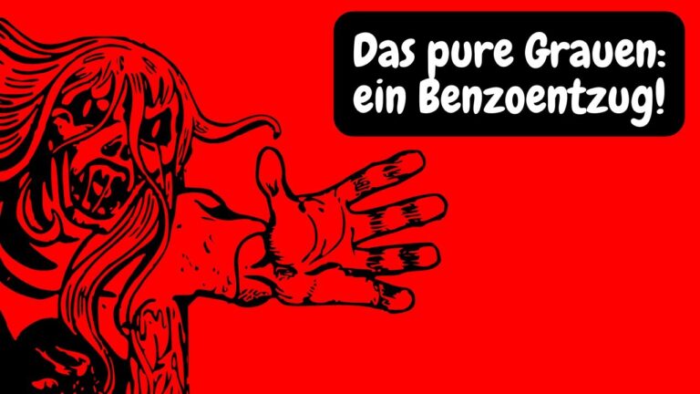 Der Schrecken von einem Benzoentzug [Benzodiazepine] und warum deren Gabe bei Psychosen ziemlich sinnlos ist