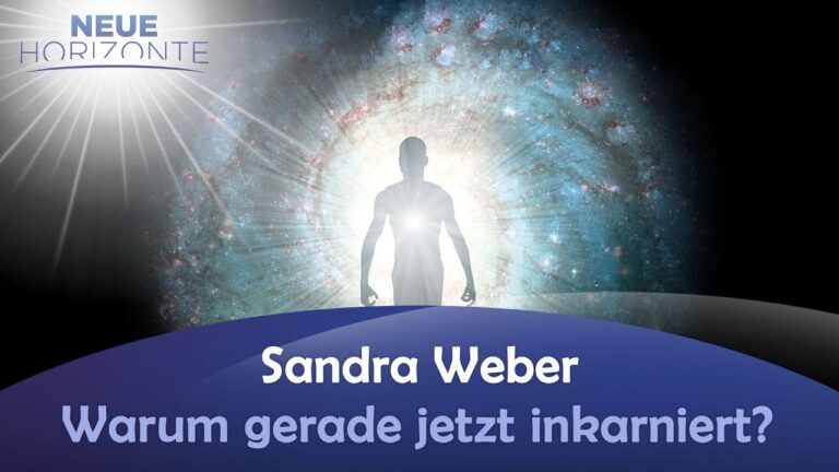 Warum bin ich gerade jetzt inkarniert? – Sandra Weber