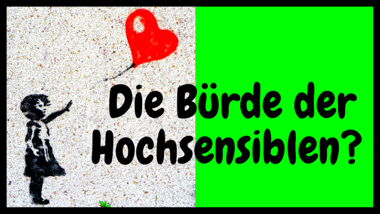 „Psychisch krank“ durch unverstandene HOCHSENSIBILITÄT??? (auch schon in der Kindheit?)